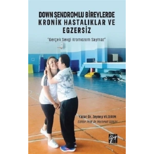 Down Sendromlu Bireylerde Kronik Hastalıklar ve Egzersiz