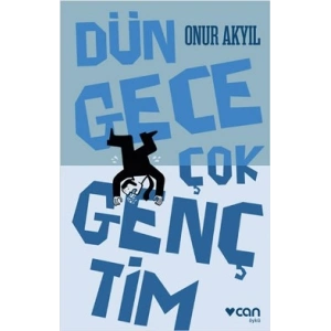 Dün Gece Çok Gençtim