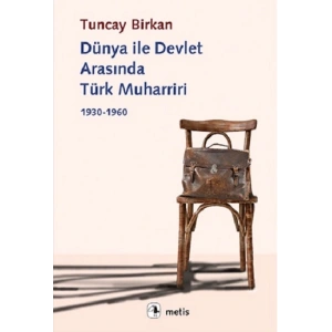 Dünya ile Devlet Arasında Türk Muharriri 1930-1960