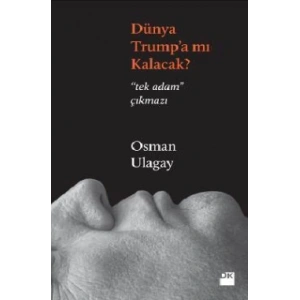 Dünya Trump’a Mı Kalacak?
