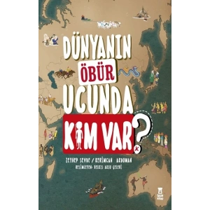 Dünyanın Öbür Ucunda Kim Var? (Ciltli)