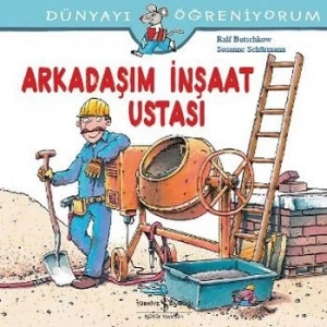 Dünyayı Öğreniyorum - Arkadaşım İnşaat Ustası