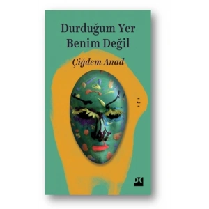 Durduğum Yer Benim Değil