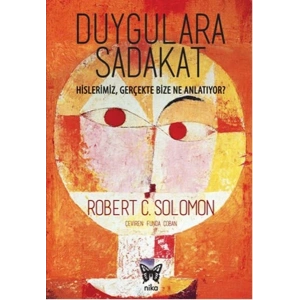 Duygulara Sadakat: Hislerimiz Gerçekte Bize Ne Anlatıyor ?