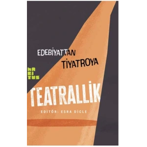 Edebiyattan Tiyatroya Teatrallik