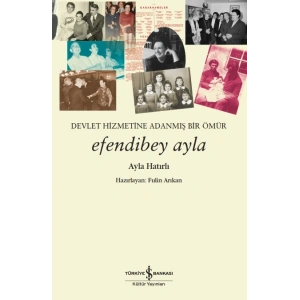 Efendibey Ayla – Devlet Hizmetine Adanmiş Bir Ömür