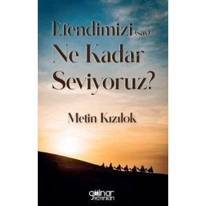 Efendimizi (sav) Ne Kadar Seviyoruz?