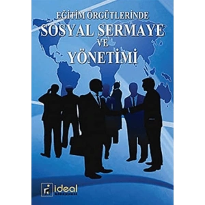 Eğitim Örgütlerinde Sosyal Sermaye ve Yönetimi