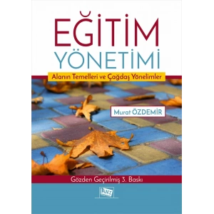Eğitim Yönetimi Alanın Temelleri Ve Çağdaş Yönelimler