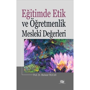 Eğitimde Etik Ve Öğretmenlik Mesleki Değerleri