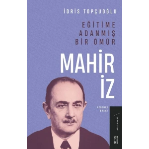 Eğitime Adanmış Bir Ömür: Mahir İz