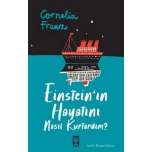 Einsteinın Hayatını Nasıl Kurtardım?