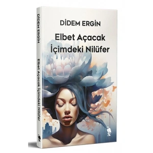 Elbet Açacak İçimdeki Nilüfer
