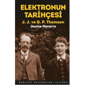 Elektronun Tarihçesi; J.J. ve G.P. Thomson