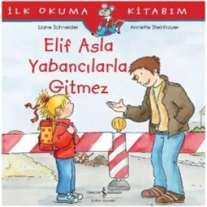 Elif Asla Yabancılarla Gitmez - İlk Okuma Kitabım