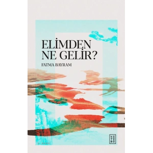 Elimden Ne Gelir ?