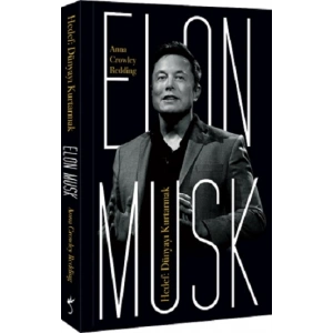Elon Musk – Hedef: Dünyayı Kurtarmak