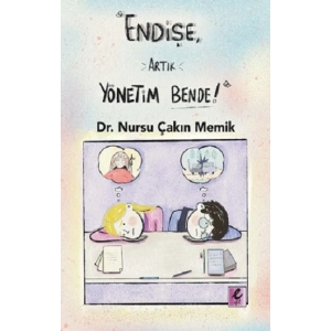 “Endişe, Artık Yönetim Bende!”