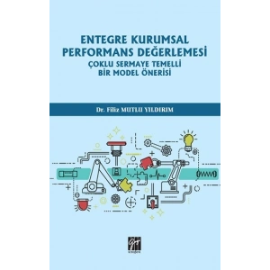 Entegre Kurumsal Performans Değerlemesi Çoklu Sermaye Temelli Bir Model Önerisi