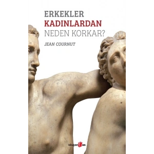 Erkekler Kadınlardan Neden Korkar?