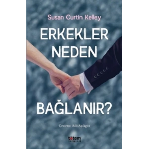 Erkekler Neden Bağlanır?