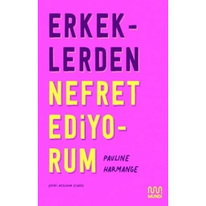 Erkeklerden Nefret Ediyorum