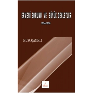 Ermeni Sorunu ve Büyük Devletler 1724 – 1920