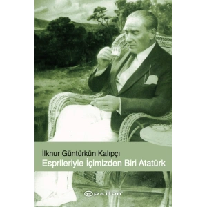 Esprileri ile İçimizden Biri Atatürk