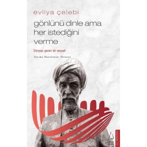 Evliya Çelebi-Gönlünü Dinle Ama Her İstediğini Verme