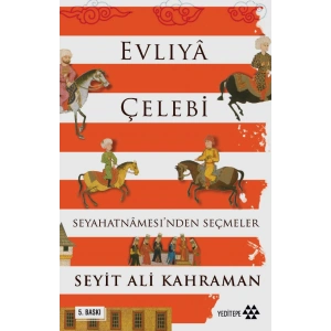 Evliya Çelebi Seyahatnamesi’nden Seçmeler