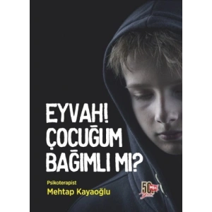 Eyvah! Çocuğum Bağımlı mı?
