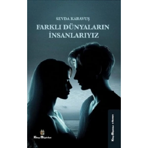 Farklı Dünyaların İnsanlarıyız