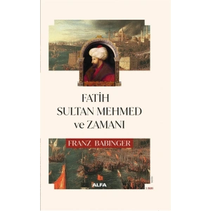 Fatih Sultan Mehmed ve Zamanı (Ciltli)