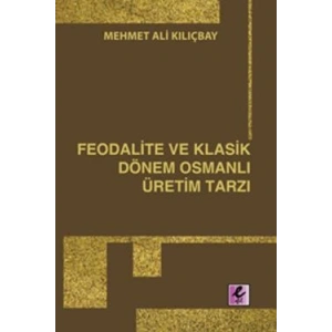 Feodalite ve Klasik Dönem Osmanlı Üretim Tarzı