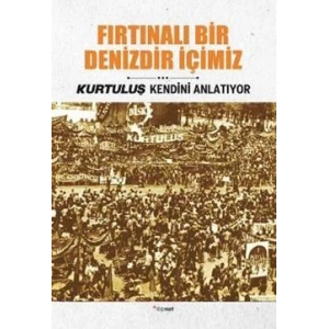 Fırtınalı Bir Denizdir İçimiz - Kurtuluş Kendini Anlatıyor 3