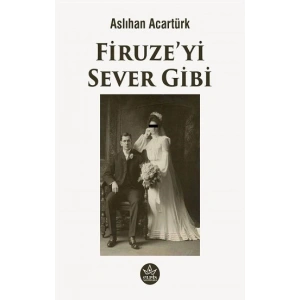 Firuze’yi Sever Gibi