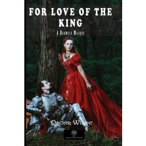 For Love of the King: A Burmese Masque