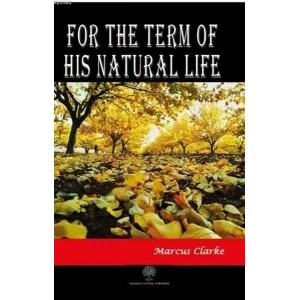 For The Term Of His Natural Life