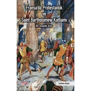 Fransada Protestanlık ve Saint Bartholomew Katliamı Acısı