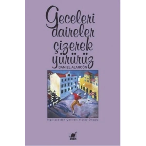 Geceleri Daireler Çizerek Yürürüz