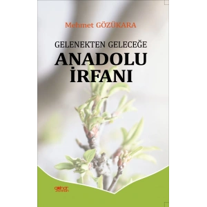Gelenekten Geleceğe Anadolu İrfanı