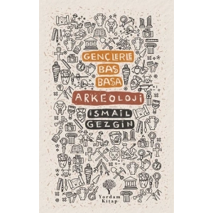 Gençlerle Baş Başa : Arkeoloji