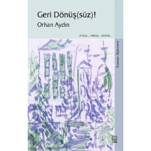 Geri Dönüş(süz)! (Roman Üçlemesi)