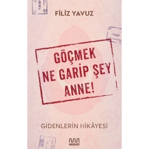 Göçmek Ne Garip Şey Anne!
