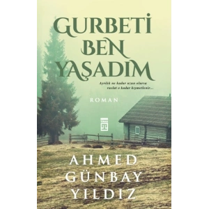 Gurbeti Ben Yaşadım