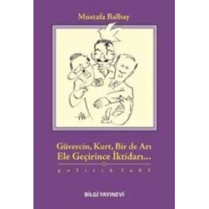 Güvercin, Kurt, Bir de Arı Ele Geçirince İktidarı...