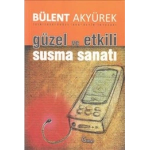 Güzel ve Etkili Susma Sanatı