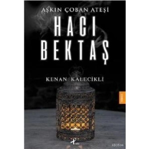 Hacı Bektaş - Aşkın Çoban Ateşi
