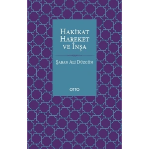 Hakikat, Hareket ve İnşa