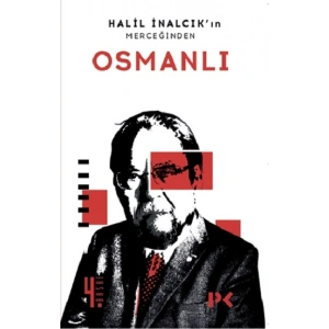 Halil İnalcıkın Merceğinden Osmanlı